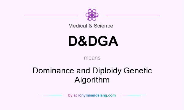 What does D&DGA mean? It stands for Dominance and Diploidy Genetic Algorithm