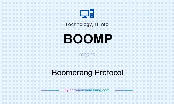 What does BOOMP mean? It stands for Boomerang Protocol