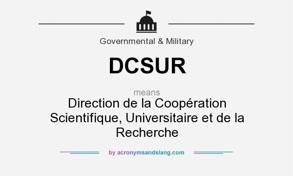 What does DCSUR mean? It stands for Direction de la Coopération Scientifique, Universitaire et de la Recherche