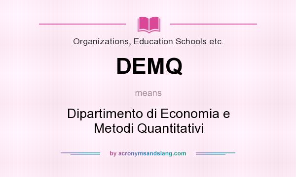 What does DEMQ mean? It stands for Dipartimento di Economia e Metodi Quantitativi