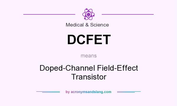 What does DCFET mean? It stands for Doped-Channel Field-Effect Transistor