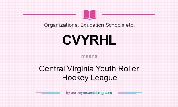 What does CVYRHL mean? It stands for Central Virginia Youth Roller Hockey League