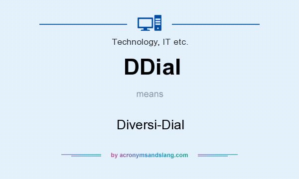 What does DDial mean? It stands for Diversi-Dial