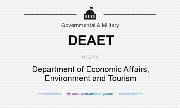 What does DEAET mean? It stands for Department of Economic Affairs, Environment and Tourism