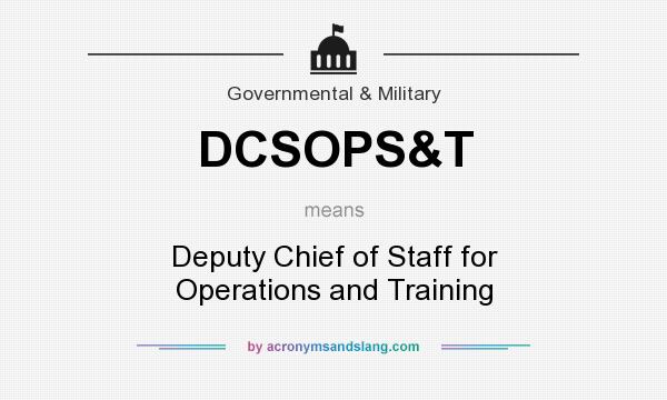 What does DCSOPS&T mean? It stands for Deputy Chief of Staff for Operations and Training