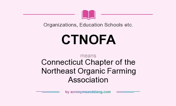 What does CTNOFA mean? It stands for Connecticut Chapter of the Northeast Organic Farming Association