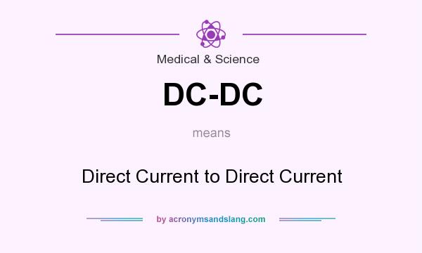What does DC-DC mean? It stands for Direct Current to Direct Current