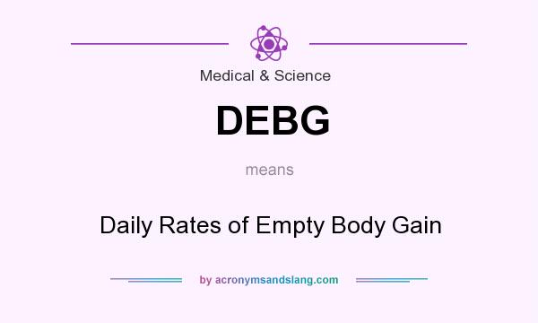 What does DEBG mean? It stands for Daily Rates of Empty Body Gain