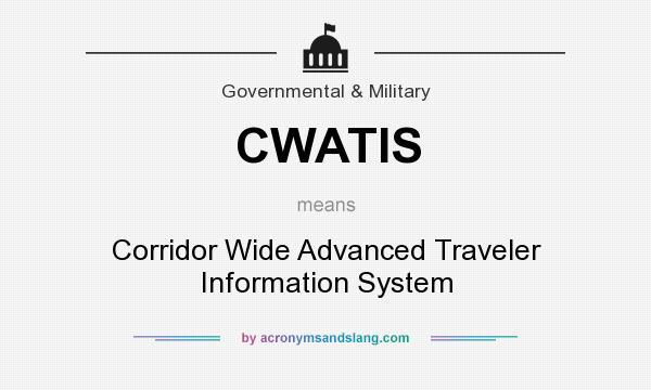 What does CWATIS mean? It stands for Corridor Wide Advanced Traveler Information System