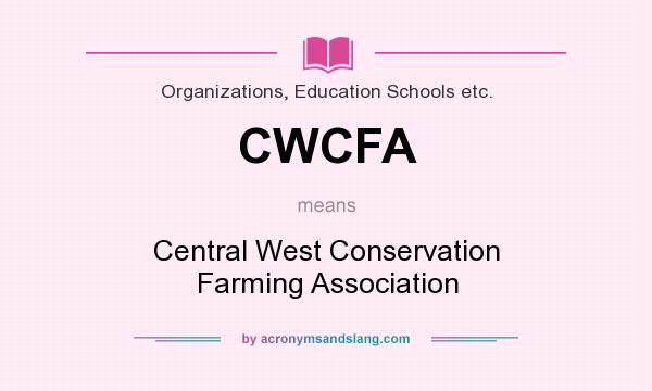 What does CWCFA mean? It stands for Central West Conservation Farming Association