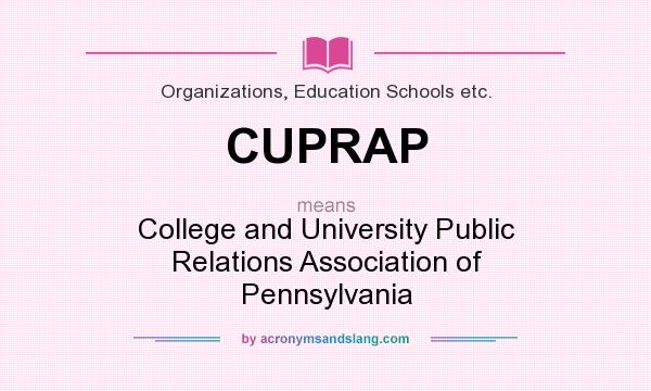What does CUPRAP mean? It stands for College and University Public Relations Association of Pennsylvania