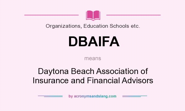 What does DBAIFA mean? It stands for Daytona Beach Association of Insurance and Financial Advisors