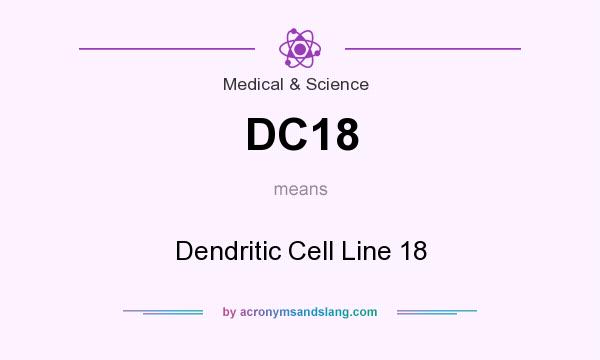 What does DC18 mean? It stands for Dendritic Cell Line 18