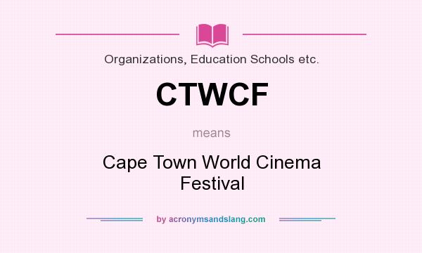 What does CTWCF mean? It stands for Cape Town World Cinema Festival