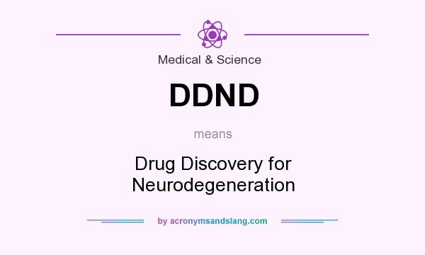 What does DDND mean? It stands for Drug Discovery for Neurodegeneration