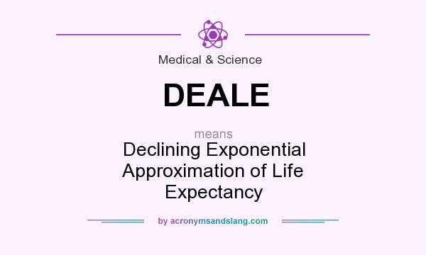 What does DEALE mean? It stands for Declining Exponential Approximation of Life Expectancy