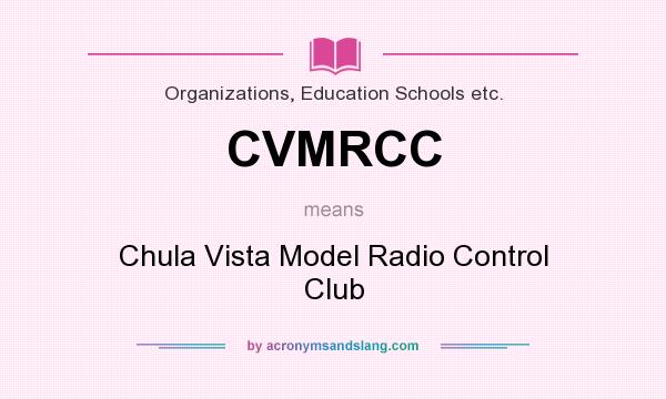 What does CVMRCC mean? It stands for Chula Vista Model Radio Control Club