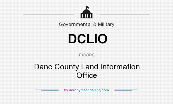 What does DCLIO mean? It stands for Dane County Land Information Office