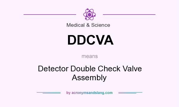 What does DDCVA mean? It stands for Detector Double Check Valve Assembly