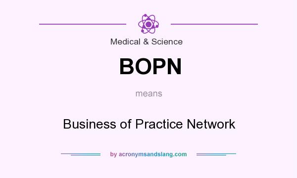 What does BOPN mean? It stands for Business of Practice Network