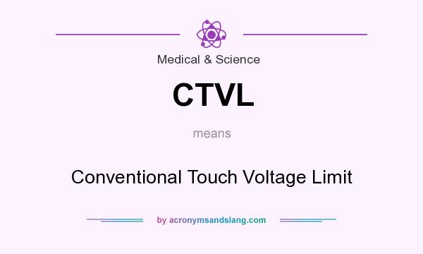 What does CTVL mean? It stands for Conventional Touch Voltage Limit