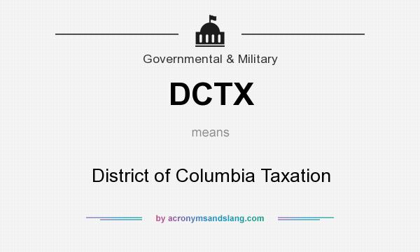 What does DCTX mean? It stands for District of Columbia Taxation
