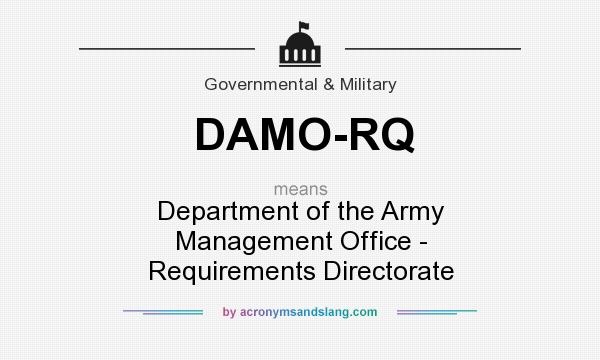 What does DAMO-RQ mean? It stands for Department of the Army Management Office - Requirements Directorate