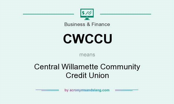 What does CWCCU mean? It stands for Central Willamette Community Credit Union