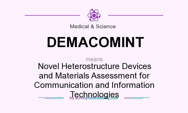 What does DEMACOMINT mean? It stands for Novel Heterostructure Devices and Materials Assessment for Communication and Information Technologies