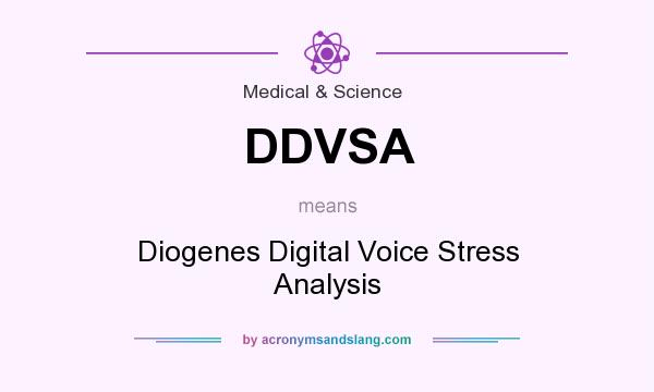 What does DDVSA mean? It stands for Diogenes Digital Voice Stress Analysis