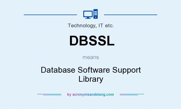 What does DBSSL mean? It stands for Database Software Support Library