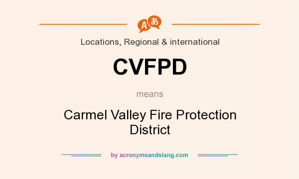 What does CVFPD mean? It stands for Carmel Valley Fire Protection District