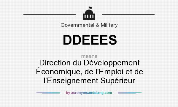 What does DDEEES mean? It stands for Direction du Développement Économique, de l`Emploi et de l`Enseignement Supérieur
