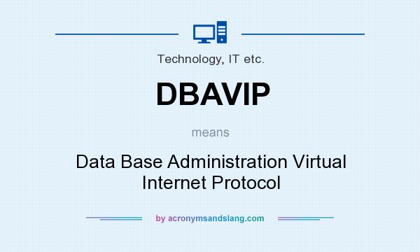 What does DBAVIP mean? It stands for Data Base Administration Virtual Internet Protocol