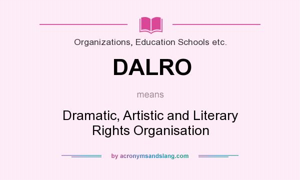 What does DALRO mean? It stands for Dramatic, Artistic and Literary Rights Organisation