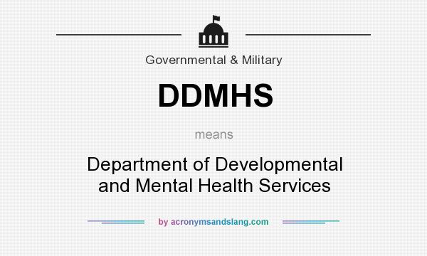 What does DDMHS mean? It stands for Department of Developmental and Mental Health Services
