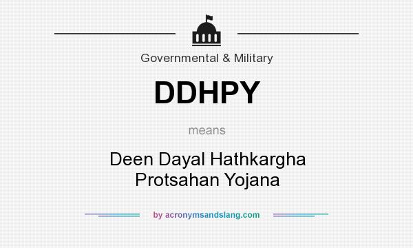 What does DDHPY mean? It stands for Deen Dayal Hathkargha Protsahan Yojana