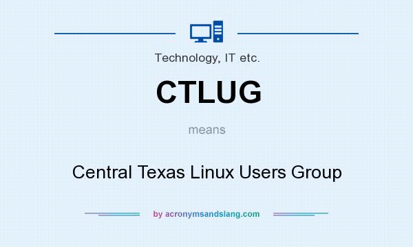 What does CTLUG mean? It stands for Central Texas Linux Users Group