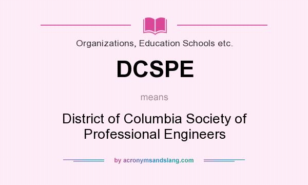 What does DCSPE mean? It stands for District of Columbia Society of Professional Engineers