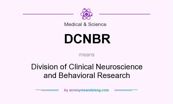 What does DCNBR mean? It stands for Division of Clinical Neuroscience and Behavioral Research