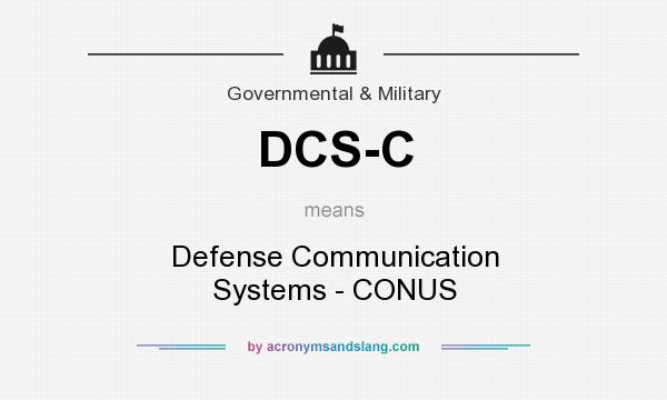 What does DCS-C mean? It stands for Defense Communication Systems - CONUS