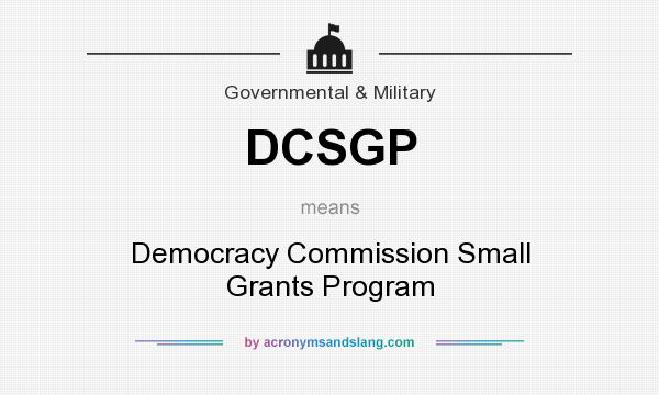 What does DCSGP mean? It stands for Democracy Commission Small Grants Program