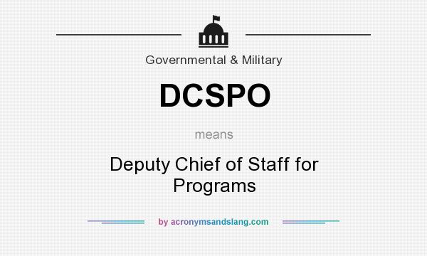 What does DCSPO mean? It stands for Deputy Chief of Staff for Programs