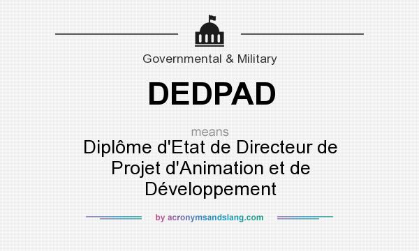 What does DEDPAD mean? It stands for Diplôme d`Etat de Directeur de Projet d`Animation et de Développement