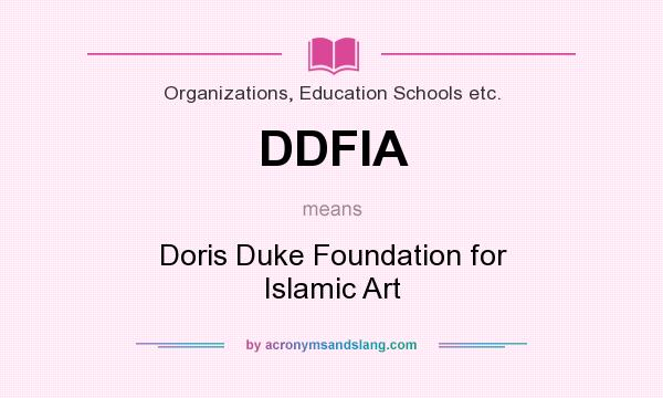What does DDFIA mean? It stands for Doris Duke Foundation for Islamic Art