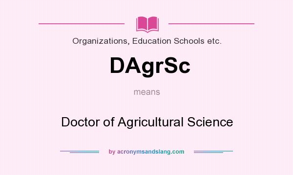 What does DAgrSc mean? It stands for Doctor of Agricultural Science