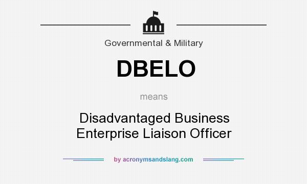 What does DBELO mean? It stands for Disadvantaged Business Enterprise Liaison Officer