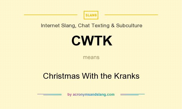What does CWTK mean? It stands for Christmas With the Kranks