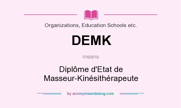 What does DEMK mean? It stands for Diplôme d`Etat de Masseur-Kinésithérapeute