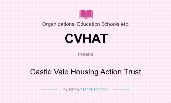 What does CVHAT mean? It stands for Castle Vale Housing Action Trust
